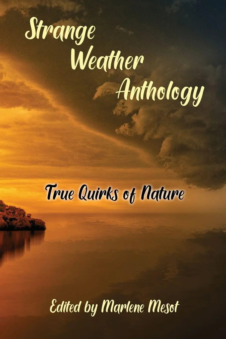 Cover: 9798985847741 | Strange Weather Anthology | True Quirks of Nature | Marlene Mesot