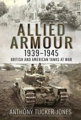 Cover: 9781526797841 | Allied Armour, 1939 1945 | British and American Tanks at War | Buch