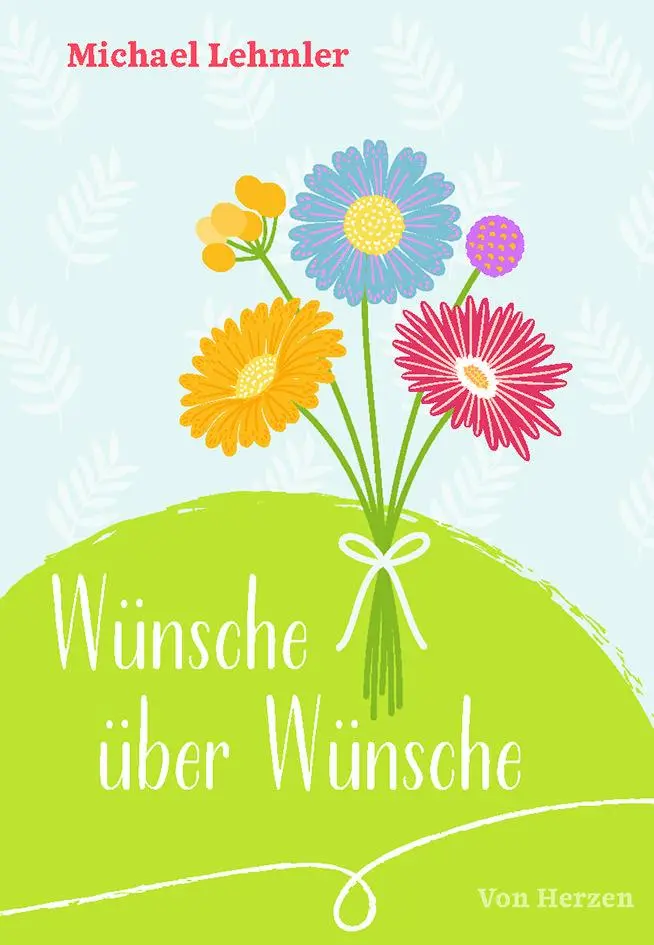 Cover: 9783790217841 | Wünsche über Wünsche | Michael Lehmler | Broschüre | von Herzen | 2025
