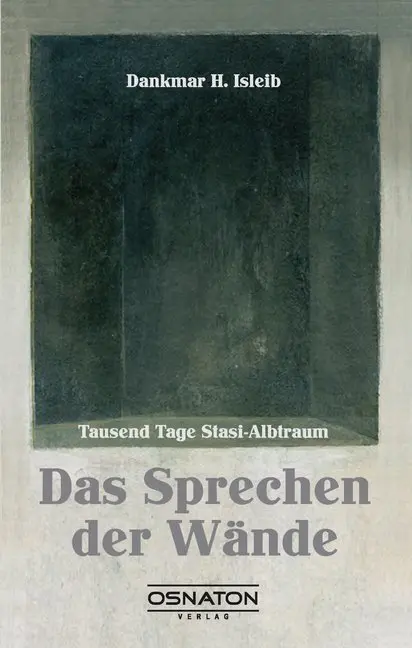 Cover: 9783981837841 | Das Sprechen der Wände; . | Tausend Tage Stasi-Albtraum | Buch | 2020