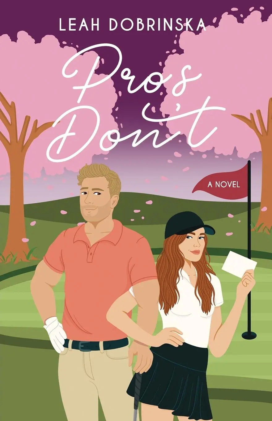 Cover: 9798988597841 | Pros Don't | A Professional Golfer/Coach Romantic Comedy | Dobrinska