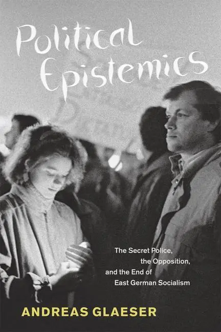 Cover: 9780226297941 | Glaeser, A: Political Epistemics - The Secret Police, the Op | Glaeser