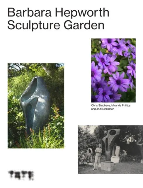 Cover: 9781849767941 | The Barbara Hepworth Sculpture Garden | Chris Stephens (u. a.) | Buch