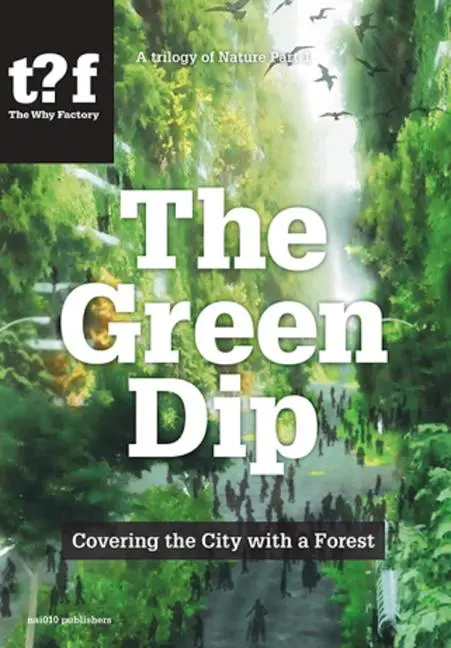 Cover: 9789462087941 | The Green Dip | Covering the City with a Forest | Taschenbuch | 2024