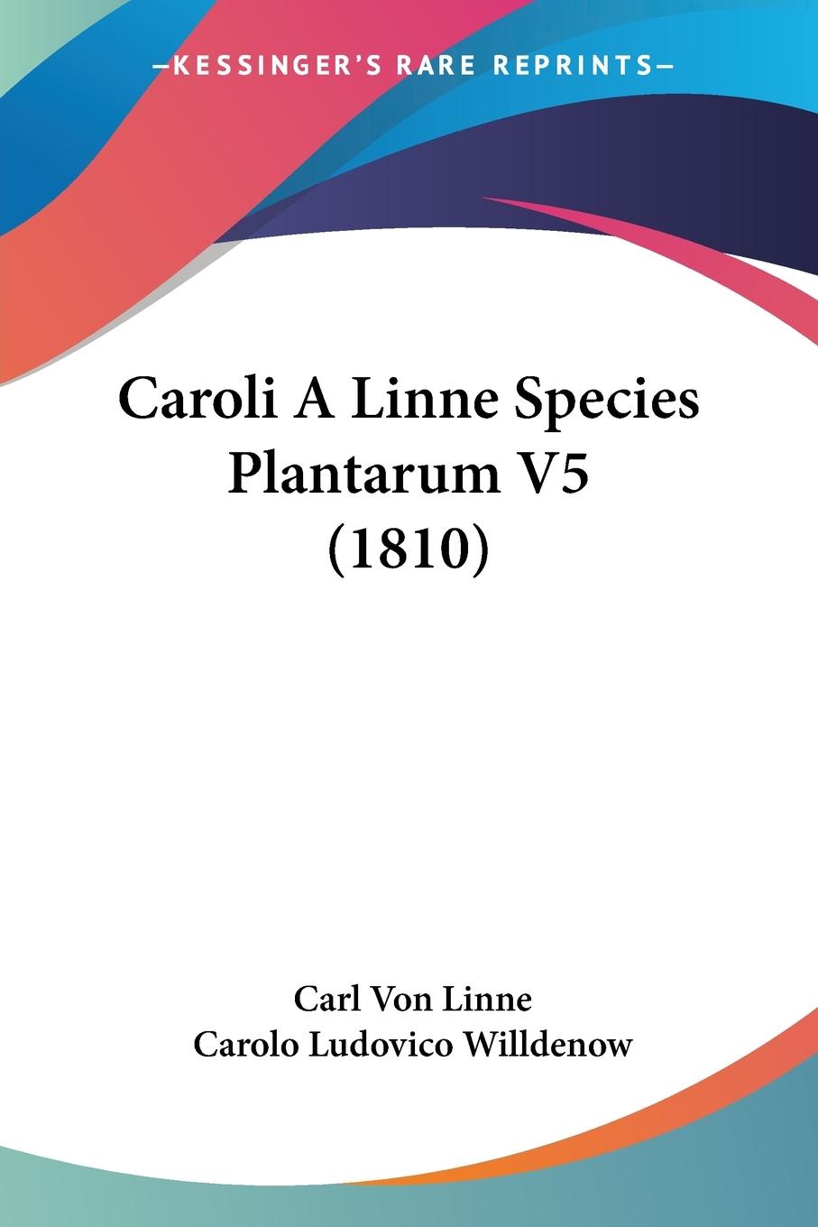 Caroli A Linne Species Plantarum V5 (1810) | Carl Von Linne | Taschenbuch | Paperback | Englisch | 2009 | Kessinger Publishing, LLC | EAN 9781104078041 - Linne, Carl Von