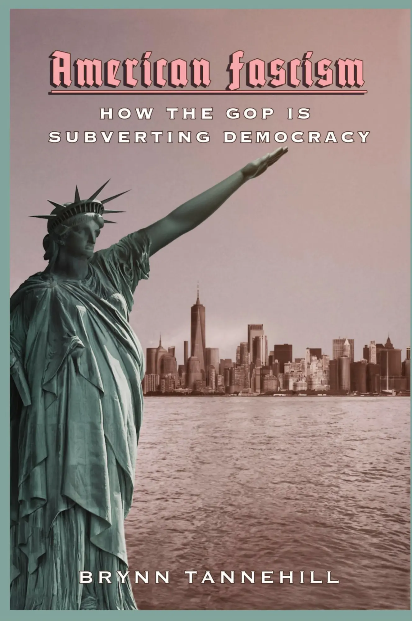 Cover: 9781955348041 | American Fascism | How the GOP is Subverting Democracy | Tannehill