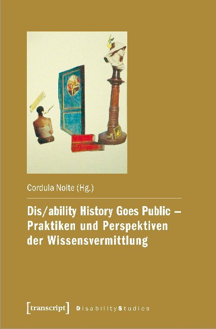 Cover: 9783837648041 | Dis/ability History Goes Public - Praktiken und Perspektiven der...