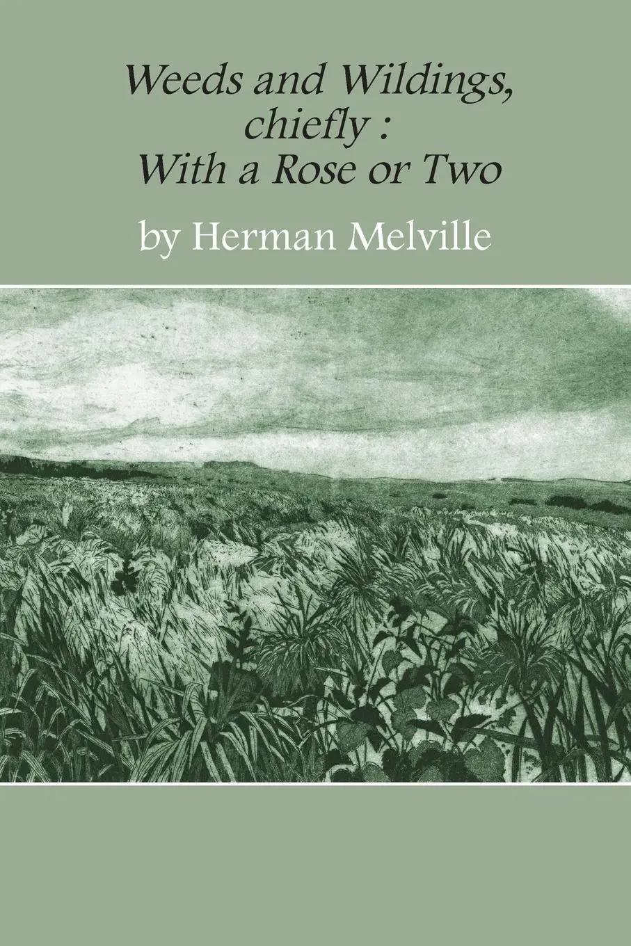 Cover: 9781944068141 | Weeds and Wildings | chiefly with a Rose or Two | Melville Herman