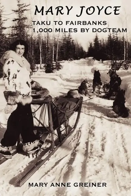 Cover: 9781425988241 | Mary Joyce: Taku to Fairbanks, 1,000 Miles by Dogteam | Greiner | Buch