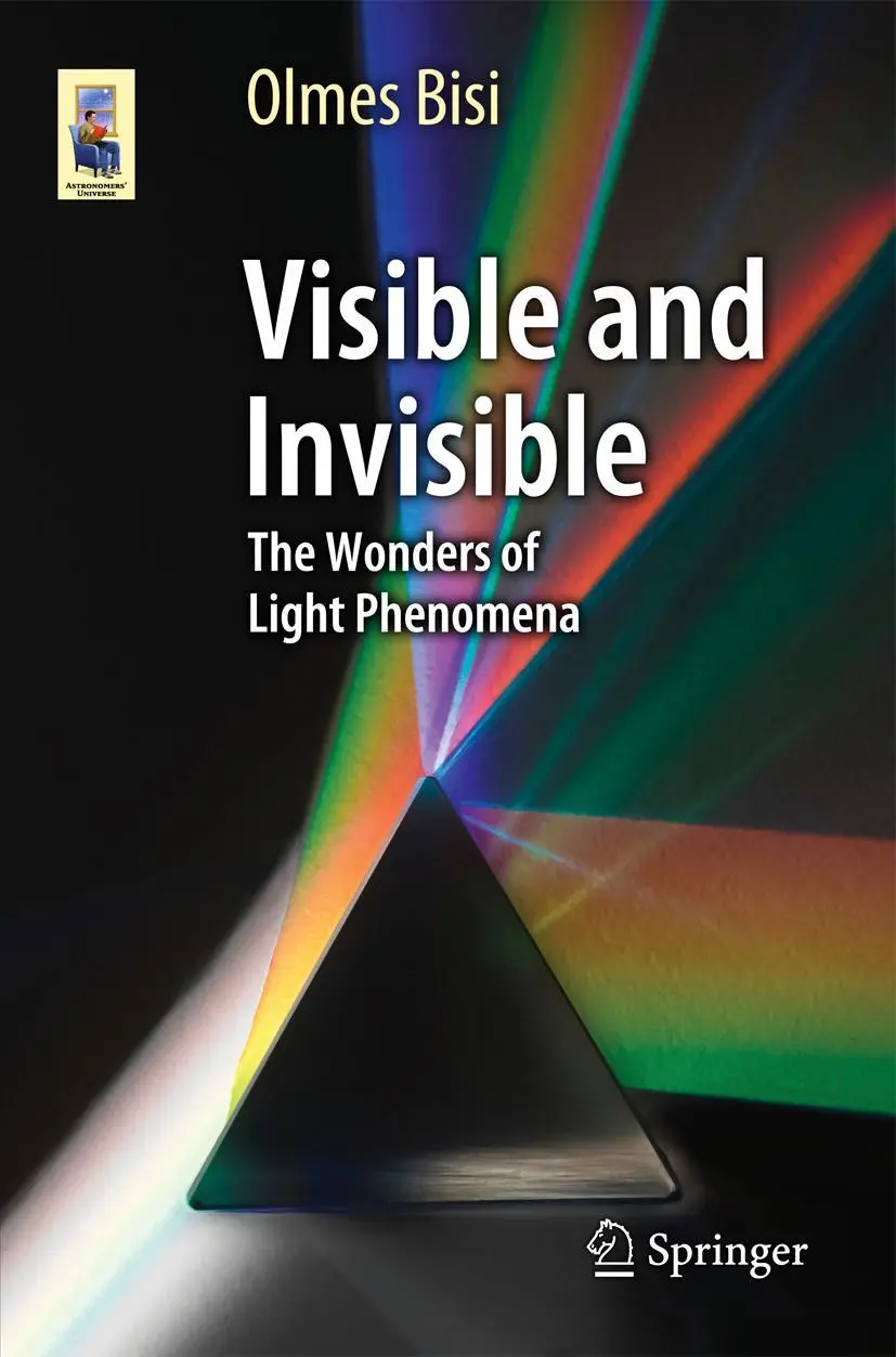 Cover: 9783319098241 | Visible and Invisible | The Wonders of Light Phenomena | Olmes Bisi
