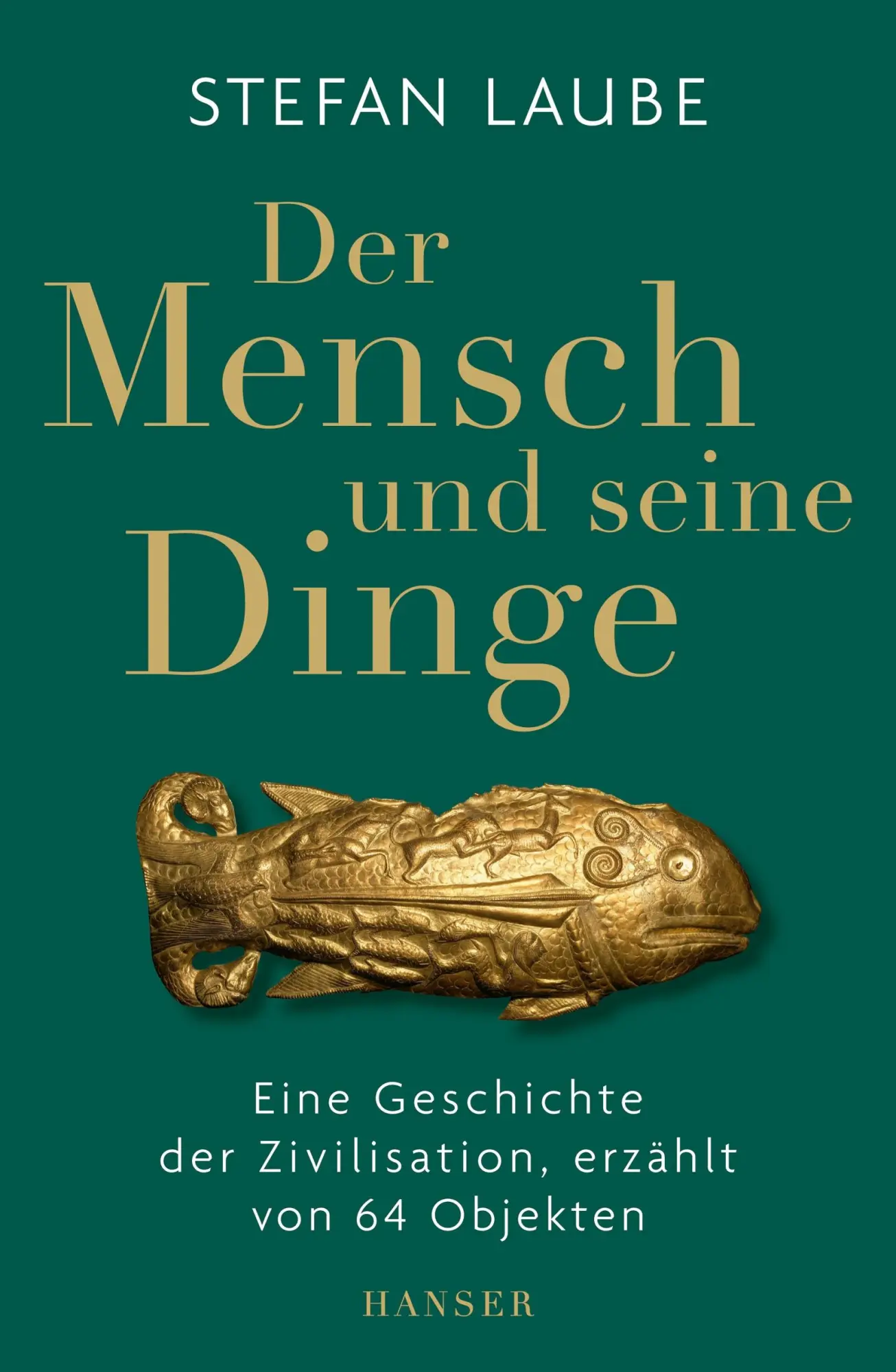 Cover: 9783446268241 | Der Mensch und seine Dinge | Stefan Laube | Buch | 512 S. | Deutsch