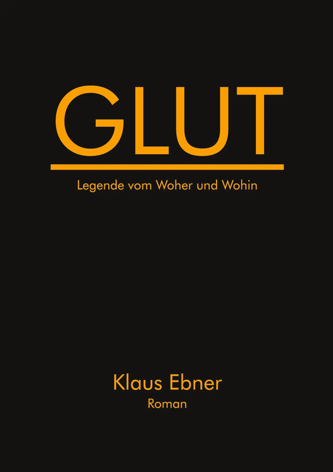 Cover: 9783695758241 | Glut | Legende vom Woher und Wohin | Klaus Ebner | Taschenbuch | 2026
