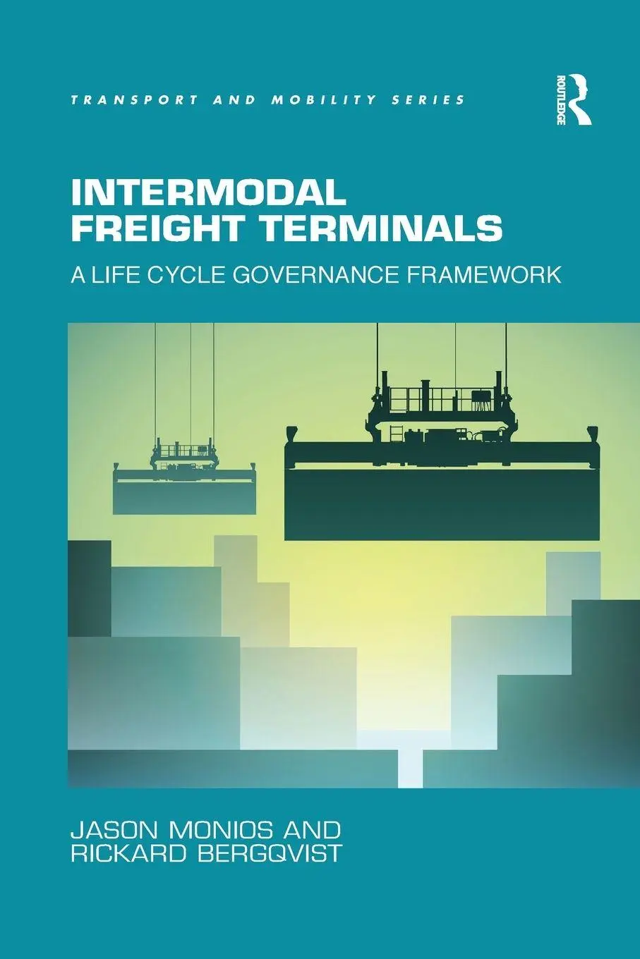 Cover: 9780367668341 | Intermodal Freight Terminals | A Life Cycle Governance Framework