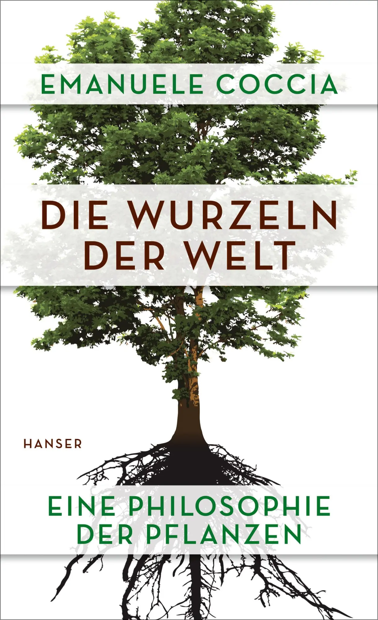 Cover: 9783446258341 | Die Wurzeln der Welt | Eine Philosophie der Pflanzen | Emanuele Coccia