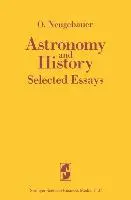 Bild: 9780387908441 | Astronomy and History Selected Essays | O. Neugebauer | Taschenbuch