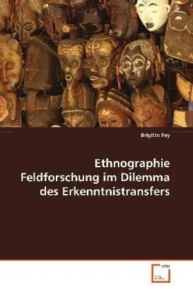 Cover: 9783639088441 | Ethnographie Feldforschung im Dilemma desErkenntnistransfers | Fey
