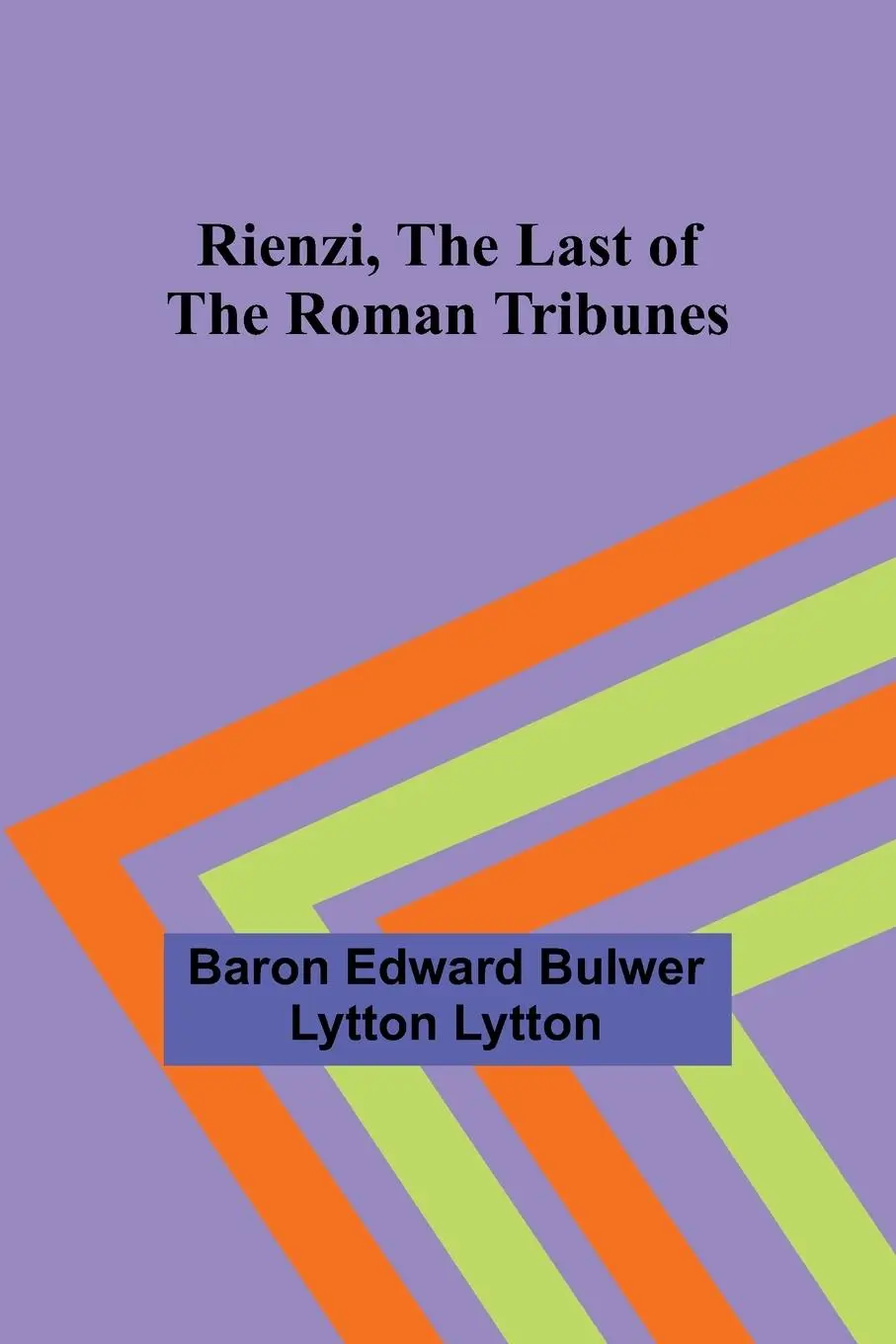 Cover: 9789357928441 | Rienzi, the Last of the Roman Tribunes | Baron Edward Lytton | Buch