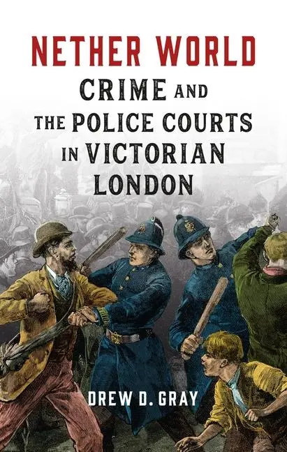Cover: 9781789148541 | Nether World | Crime and the Police Courts in Victorian London | Gray