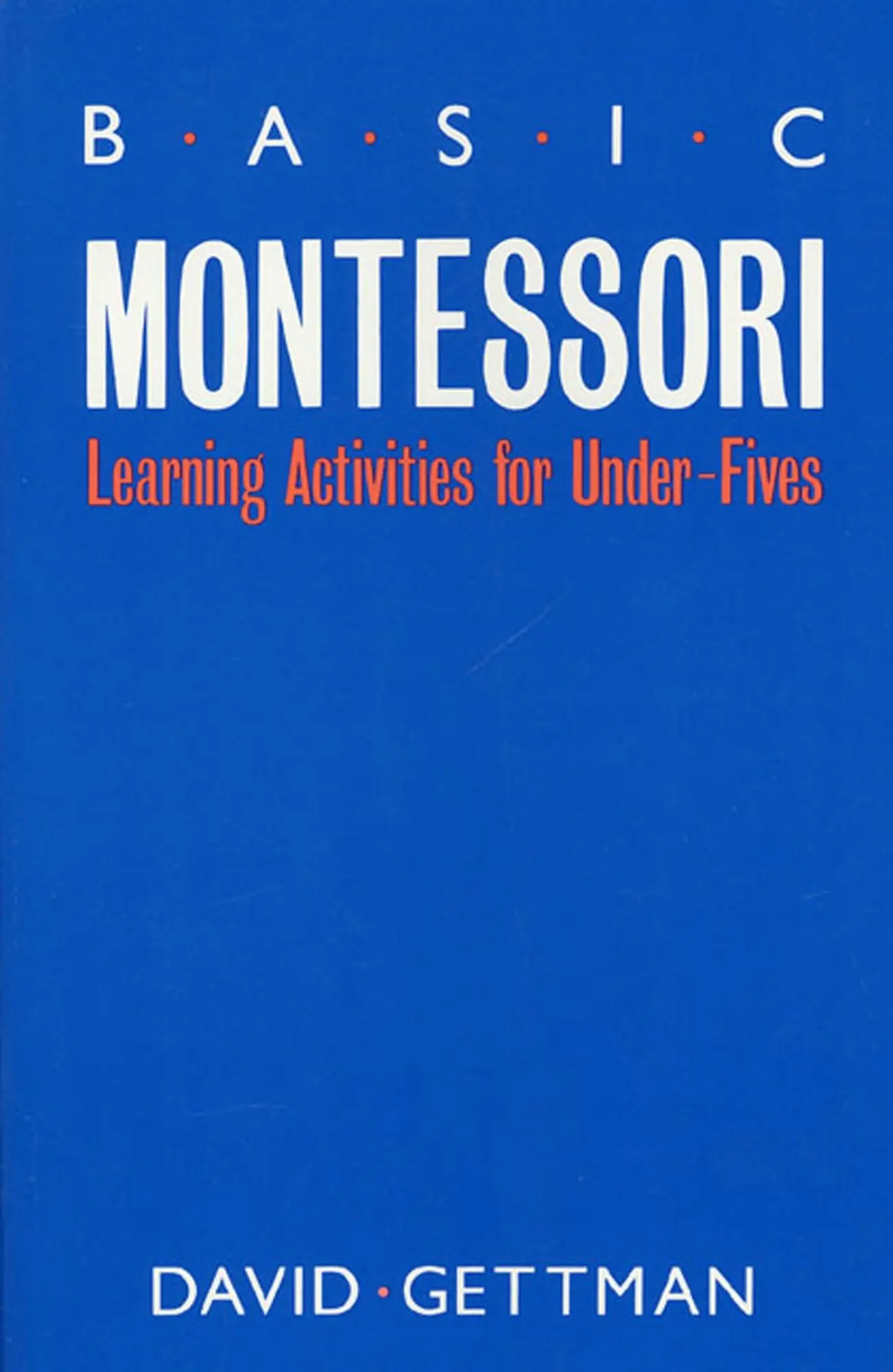 Cover: 9780312018641 | Basic Montessori | Learning Activities for Under-Fives | David Gettman