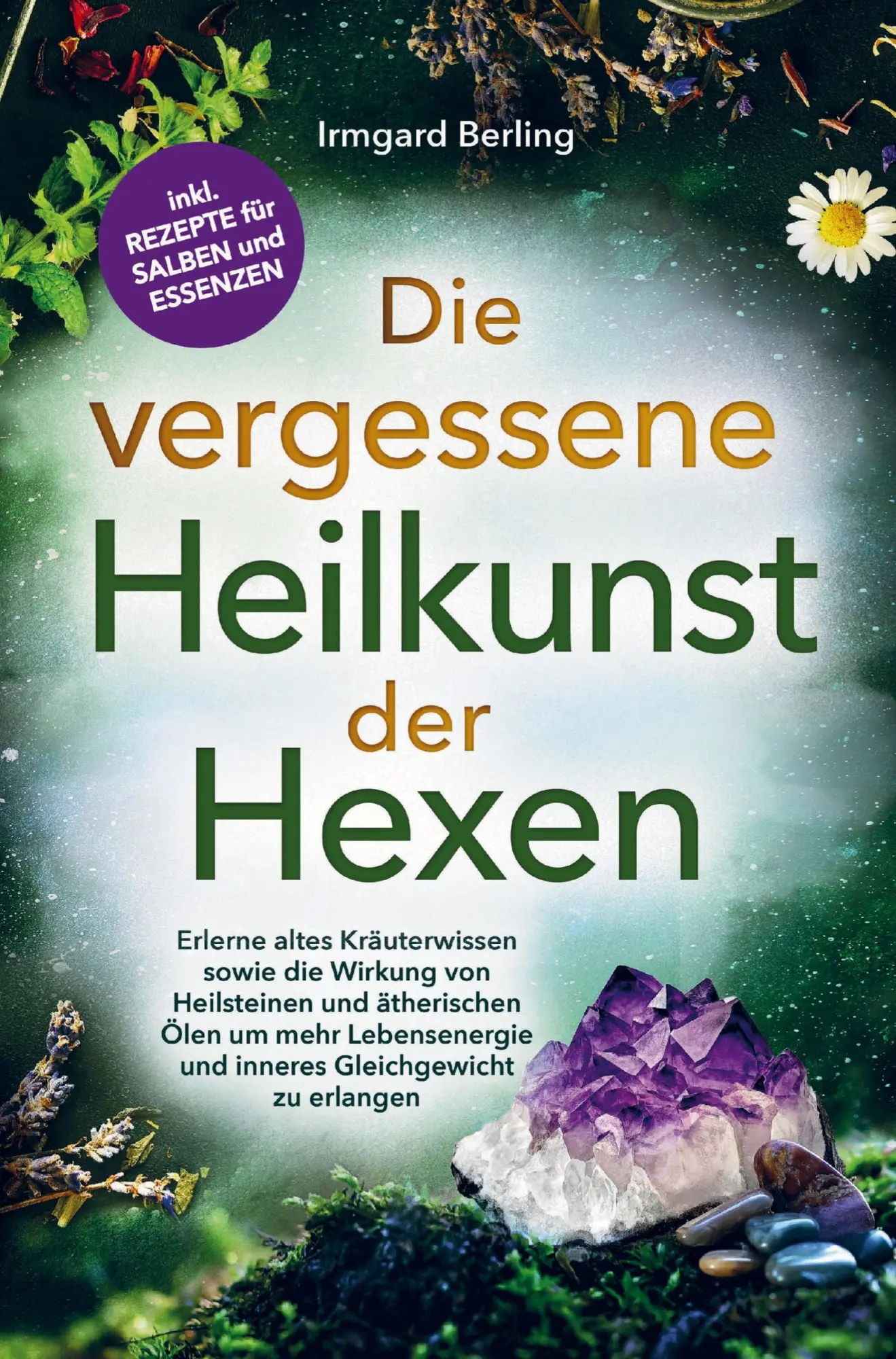 Cover: 9789403818641 | Die vergessene Heilkunst der Hexen - | Irmgard Berling | Taschenbuch
