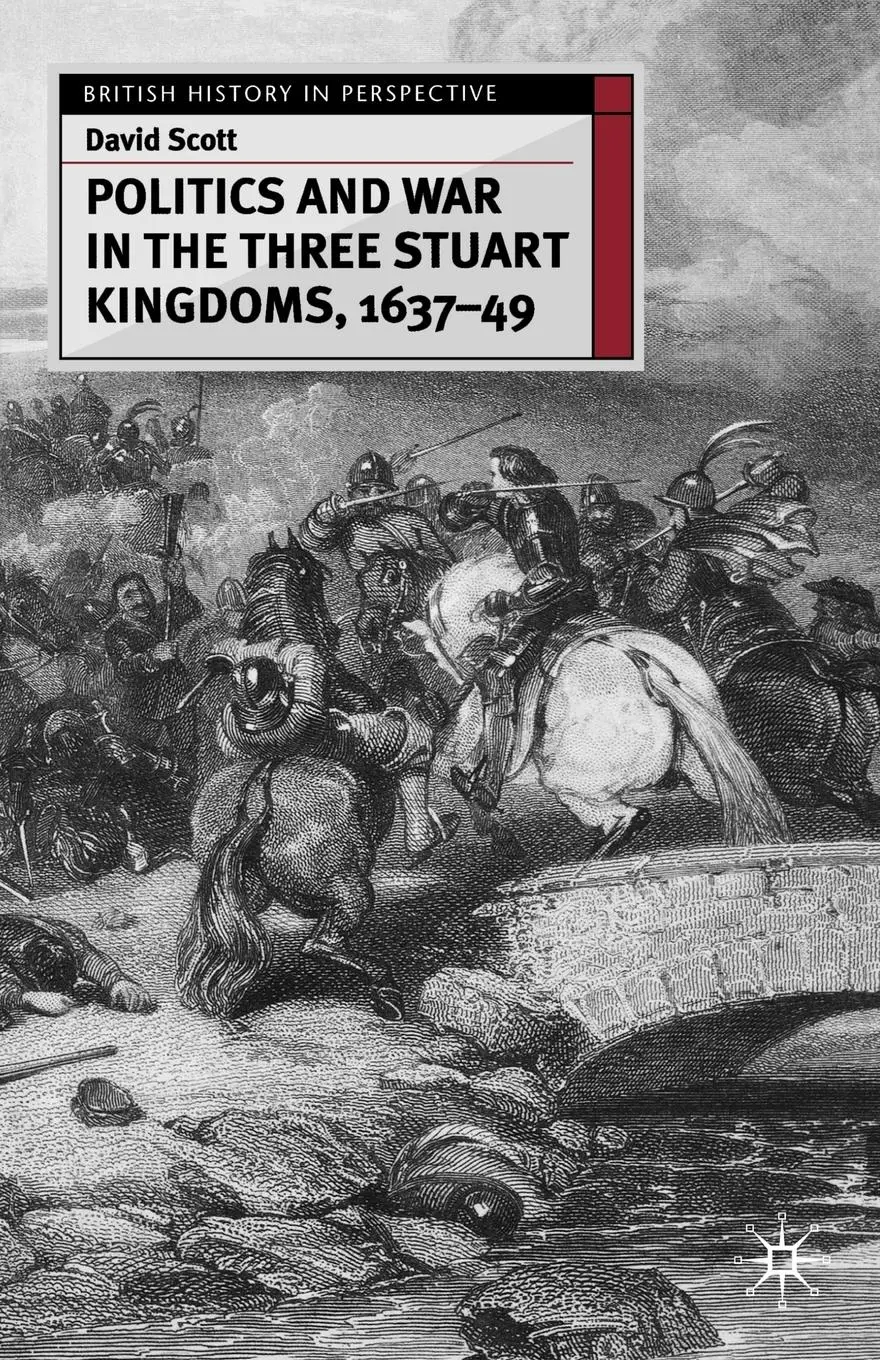 Cover: 9780333658741 | Politics and War in the Three Stuart Kingdoms, 1637-49 | David Scott
