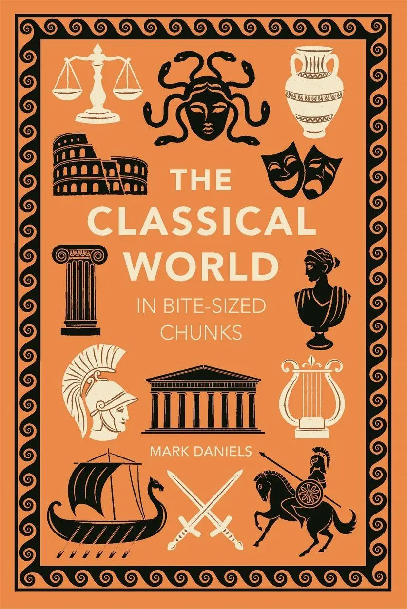 Cover: 9781789298741 | The Classical World in Bite-sized Chunks | Mark Daniels | Taschenbuch