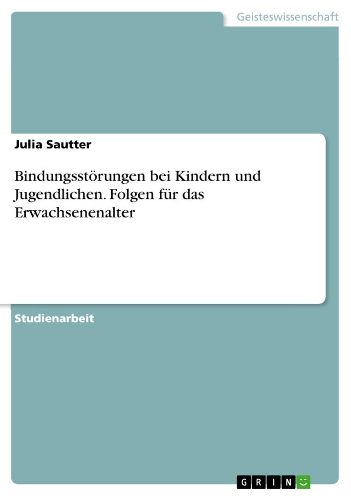 Cover: 9783346848741 | Bindungsstörungen bei Kindern und Jugendlichen. Folgen für das...