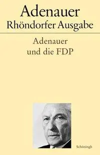 Cover: 9783506778741 | Adenauer und die FDP | Adenauer Rhöndorfer Ausgabe 19 | Holger Löttel