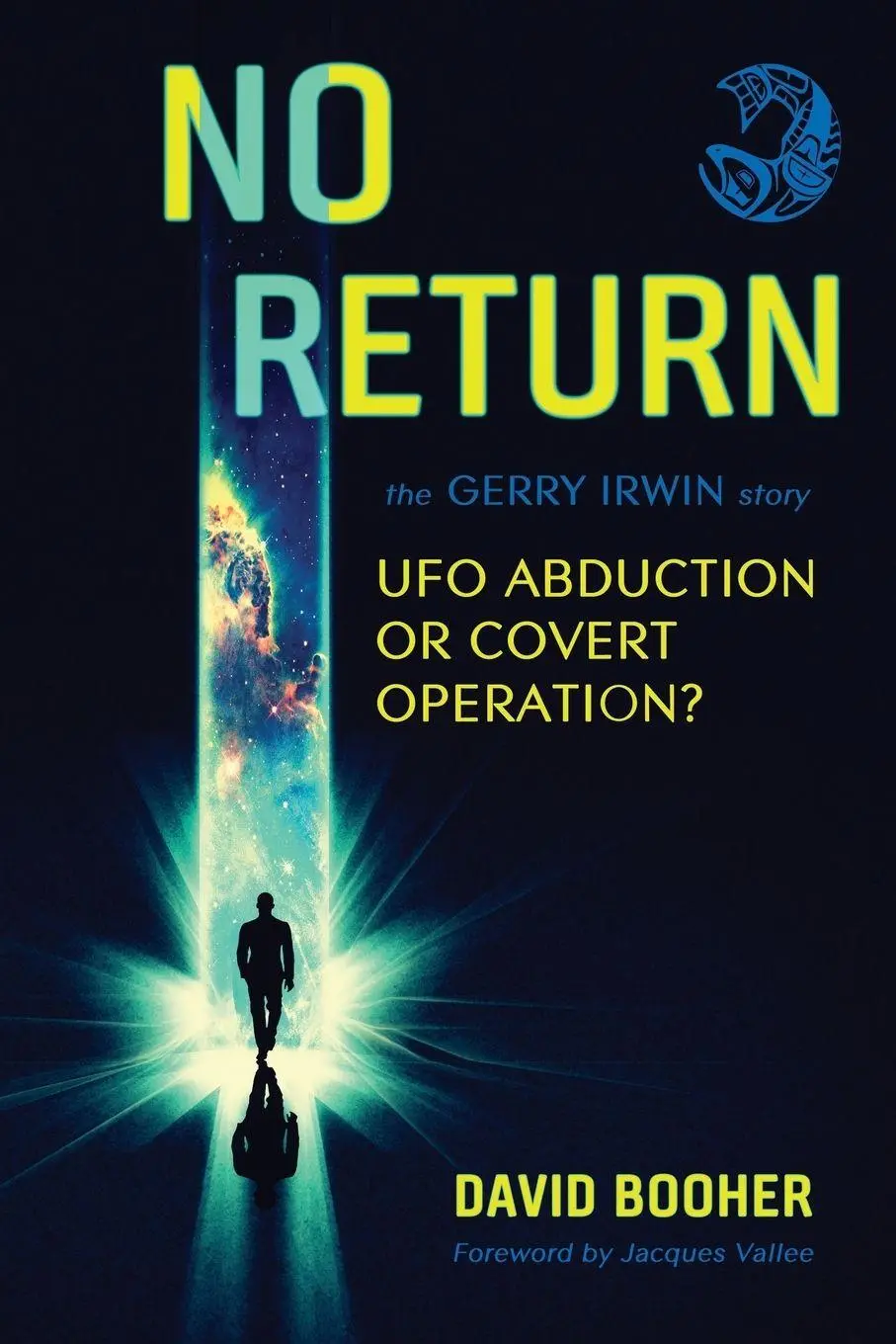 Cover: 9781938398841 | NO RETURN | The Gerry Irwin Story, UFO Abduction or Covert Operation?