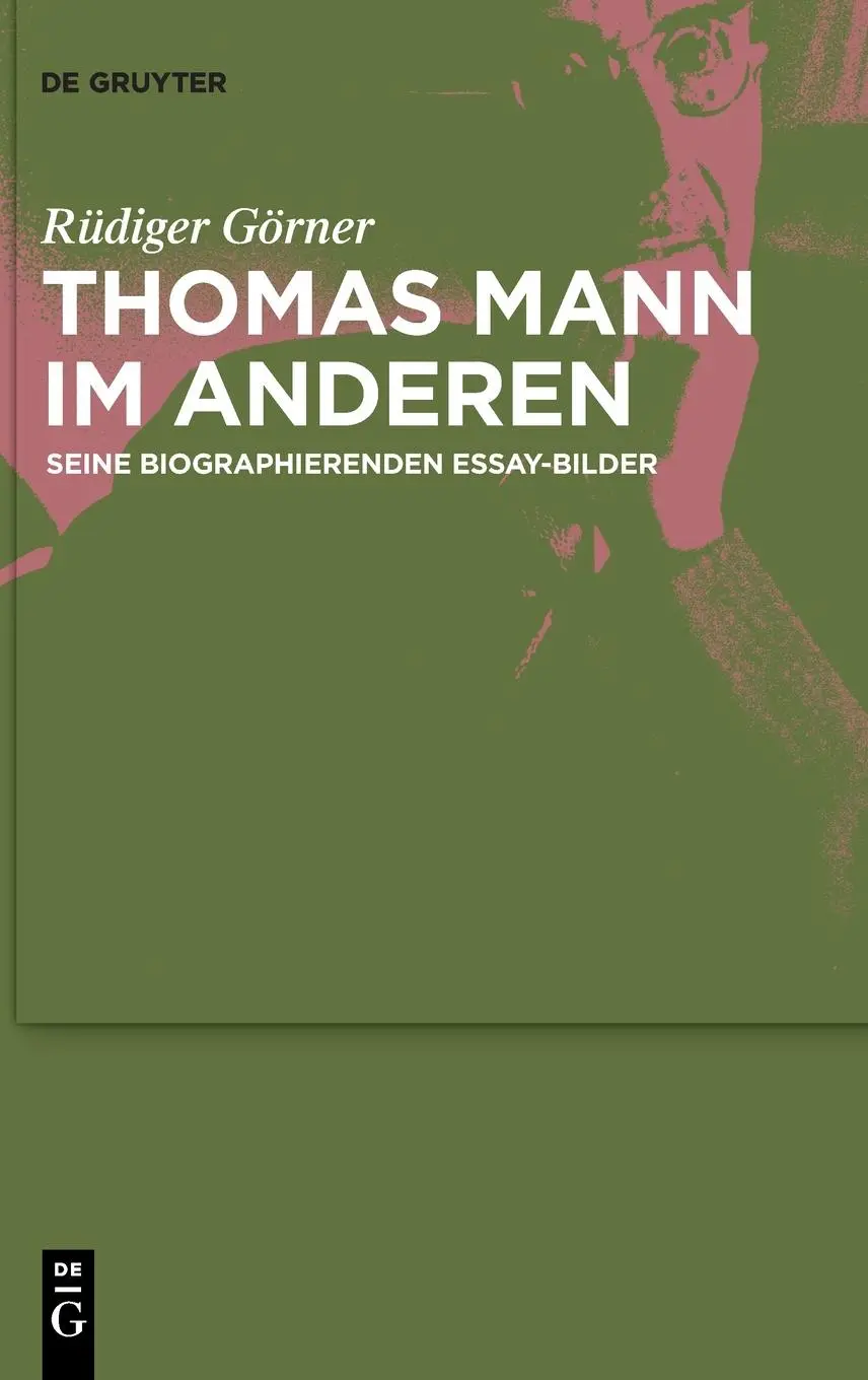 Cover: 9783110738841 | Thomas Mann im Anderen | Seine biographierenden Essay-Bilder | Görner
