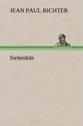 Cover: 9783847258841 | Siebenkäs | Jean Paul Richter | Buch | 560 S. | Deutsch | 2012