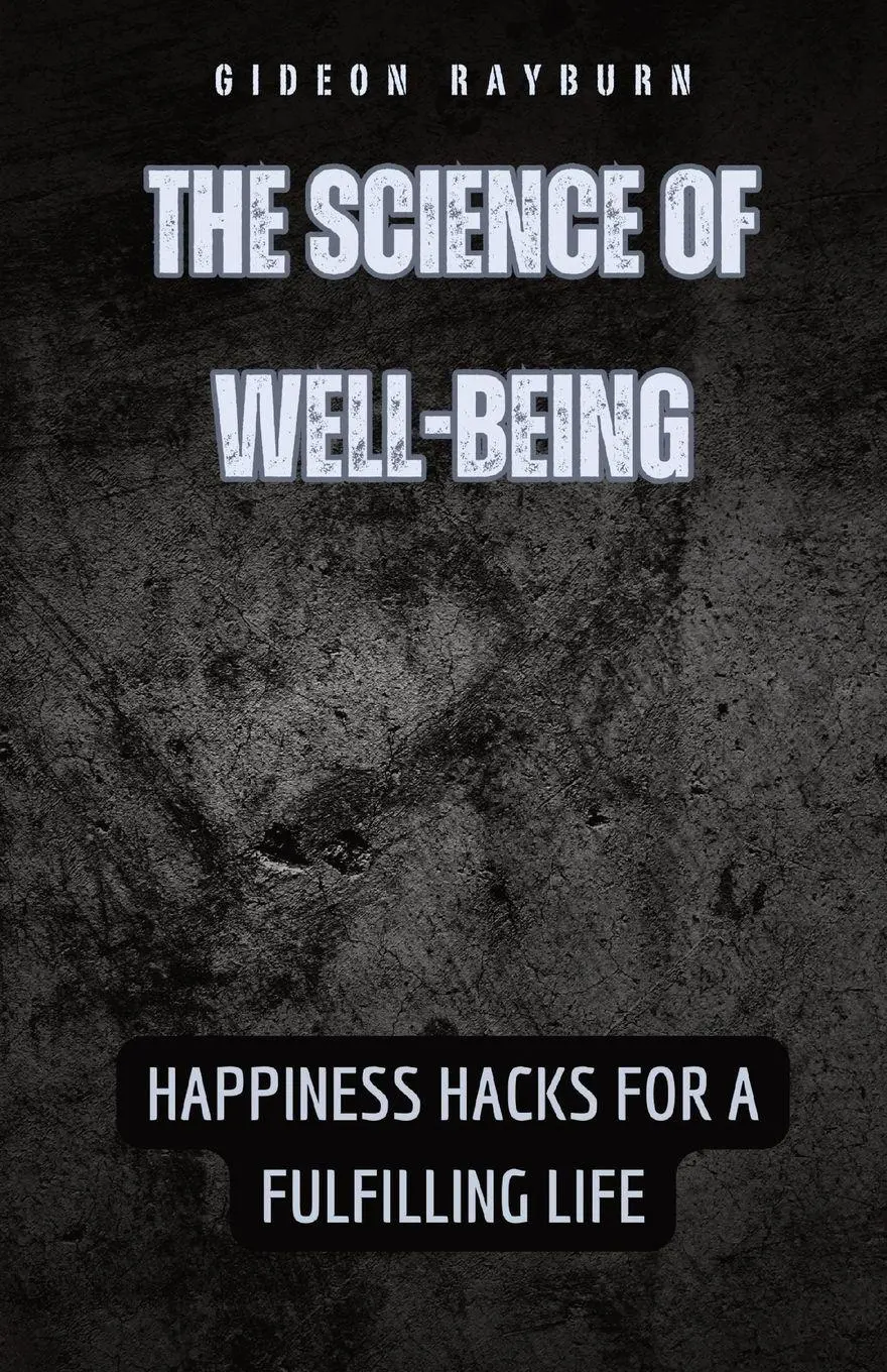 Cover: 9798869388841 | The Science of Well-Being | Happiness Hacks for a Fulfilling Life