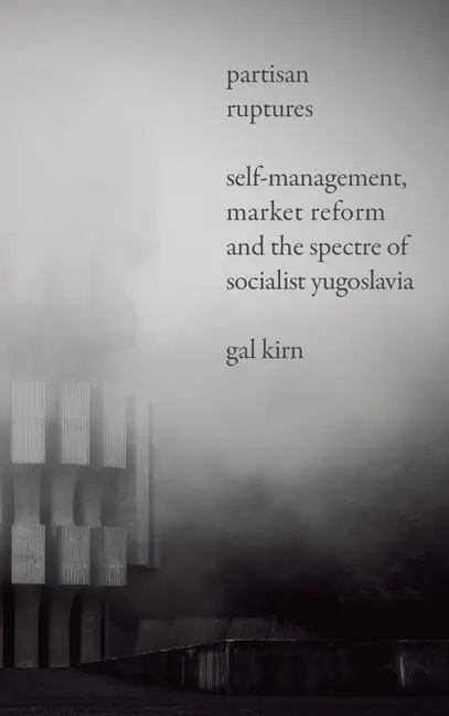 Cover: 9780745338941 | Partisan Ruptures – Self–Management, Market Reform and the Spectre...