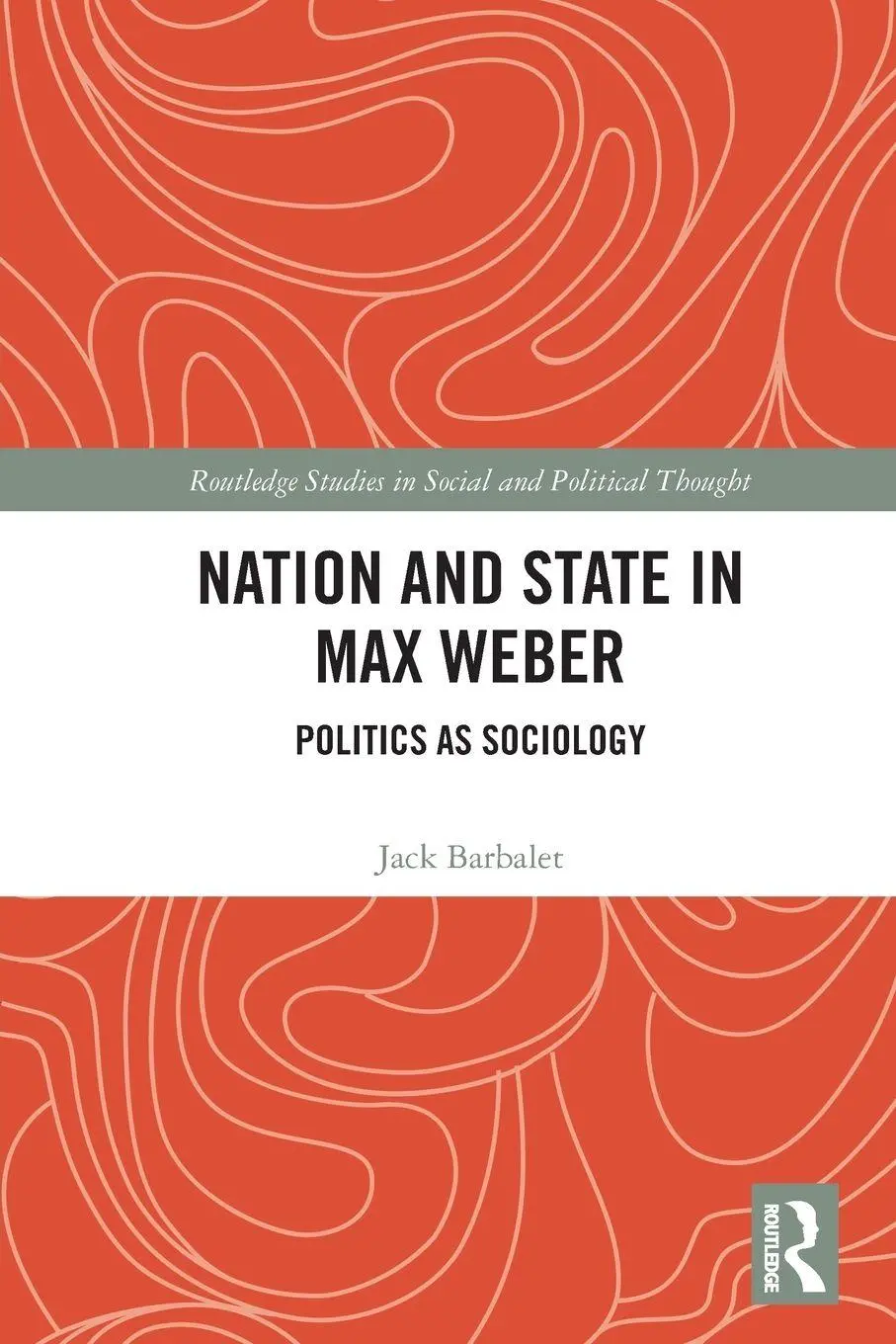 Cover: 9781032408941 | Nation and State in Max Weber | Politics as Sociology | Jack Barbalet