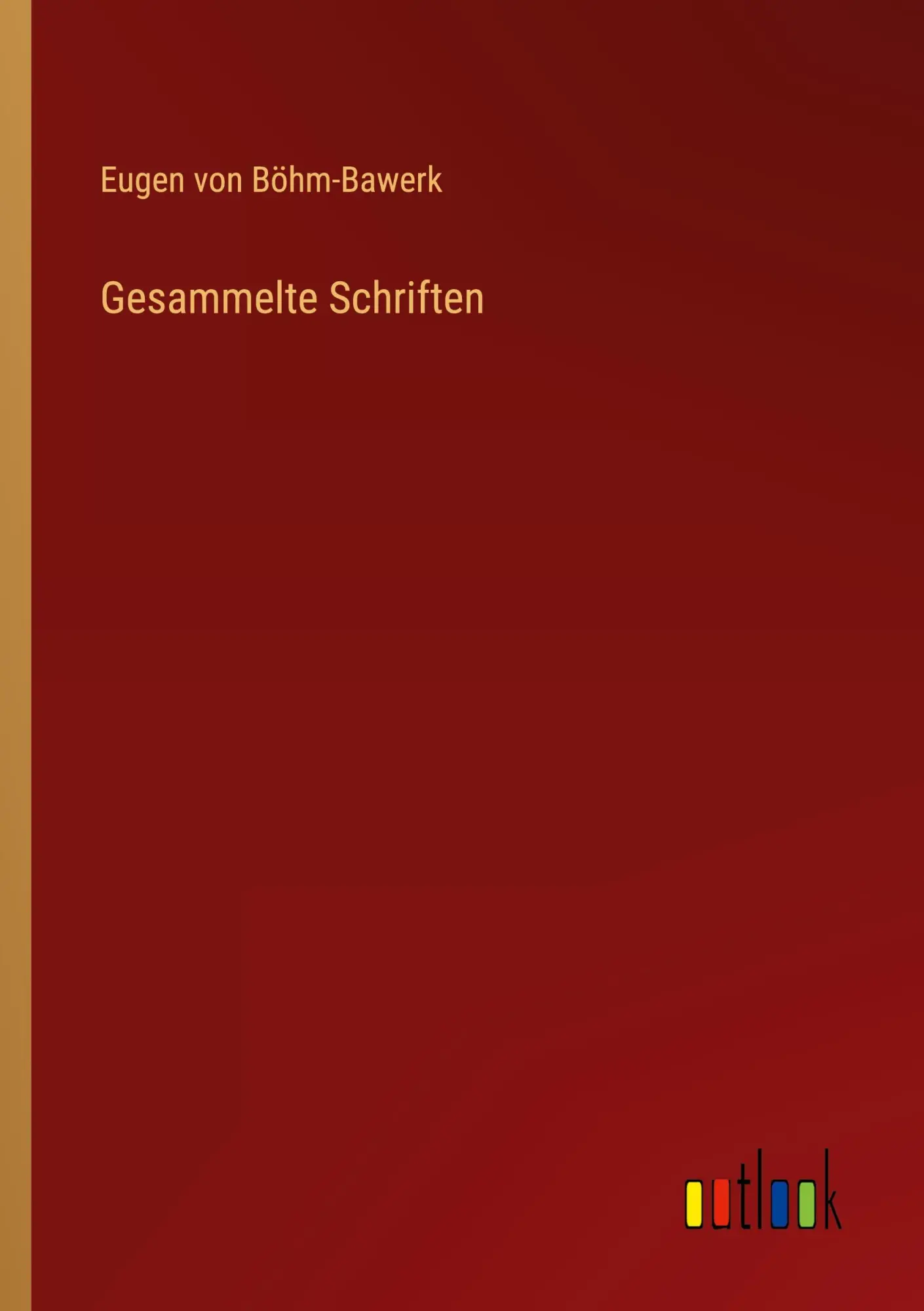 Cover: 9783368429041 | Gesammelte Schriften | Eugen von Böhm-Bawerk | Taschenbuch | 524 S.
