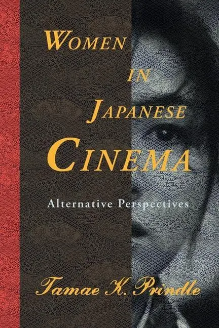 Cover: 9780983299141 | Women in Japanese Cinema | Alternative Perspectives | Tamae Prindle