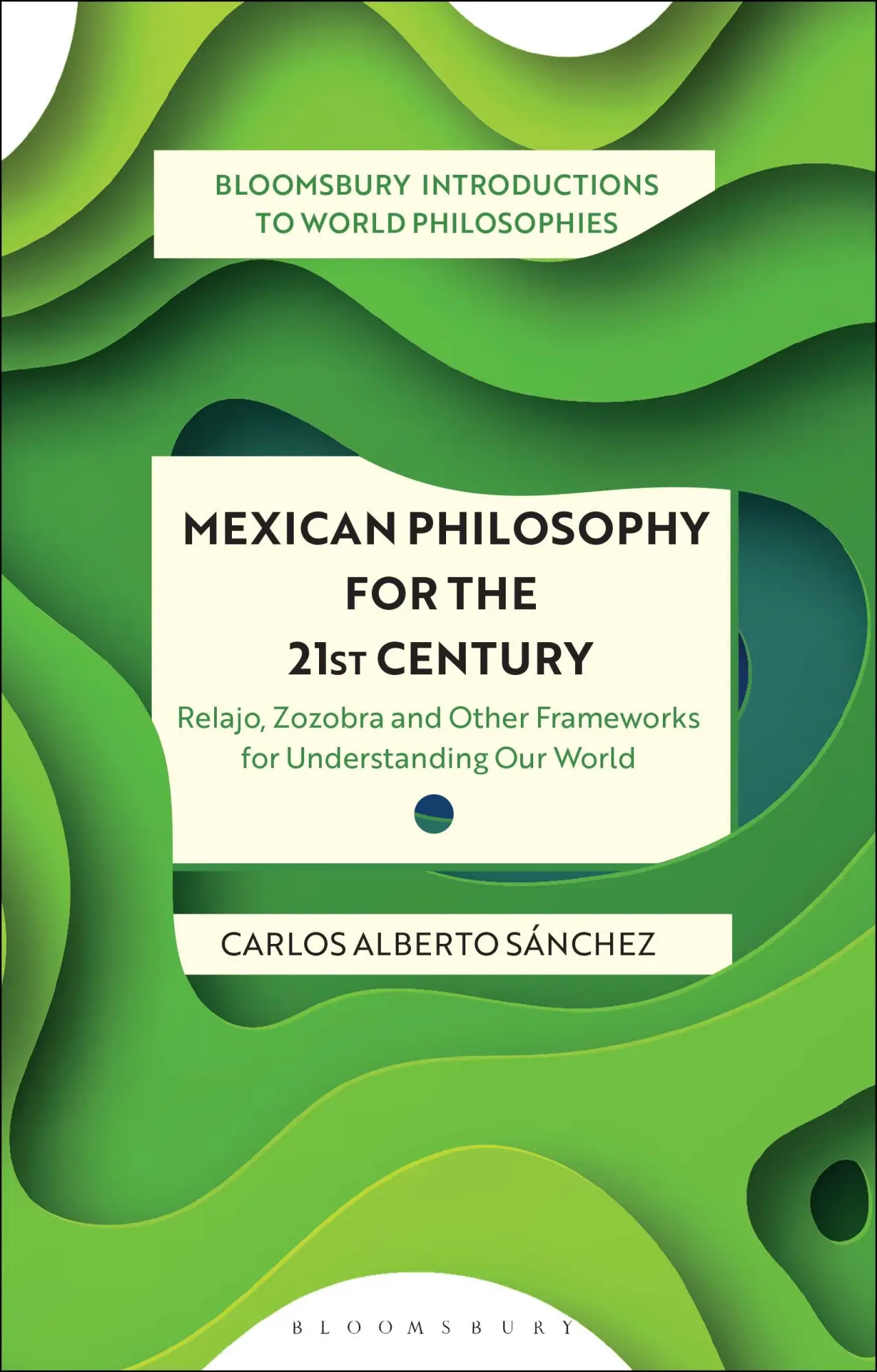Cover: 9781350319141 | Mexican Philosophy for the 21st Century | Carlos Alberto Sanchez