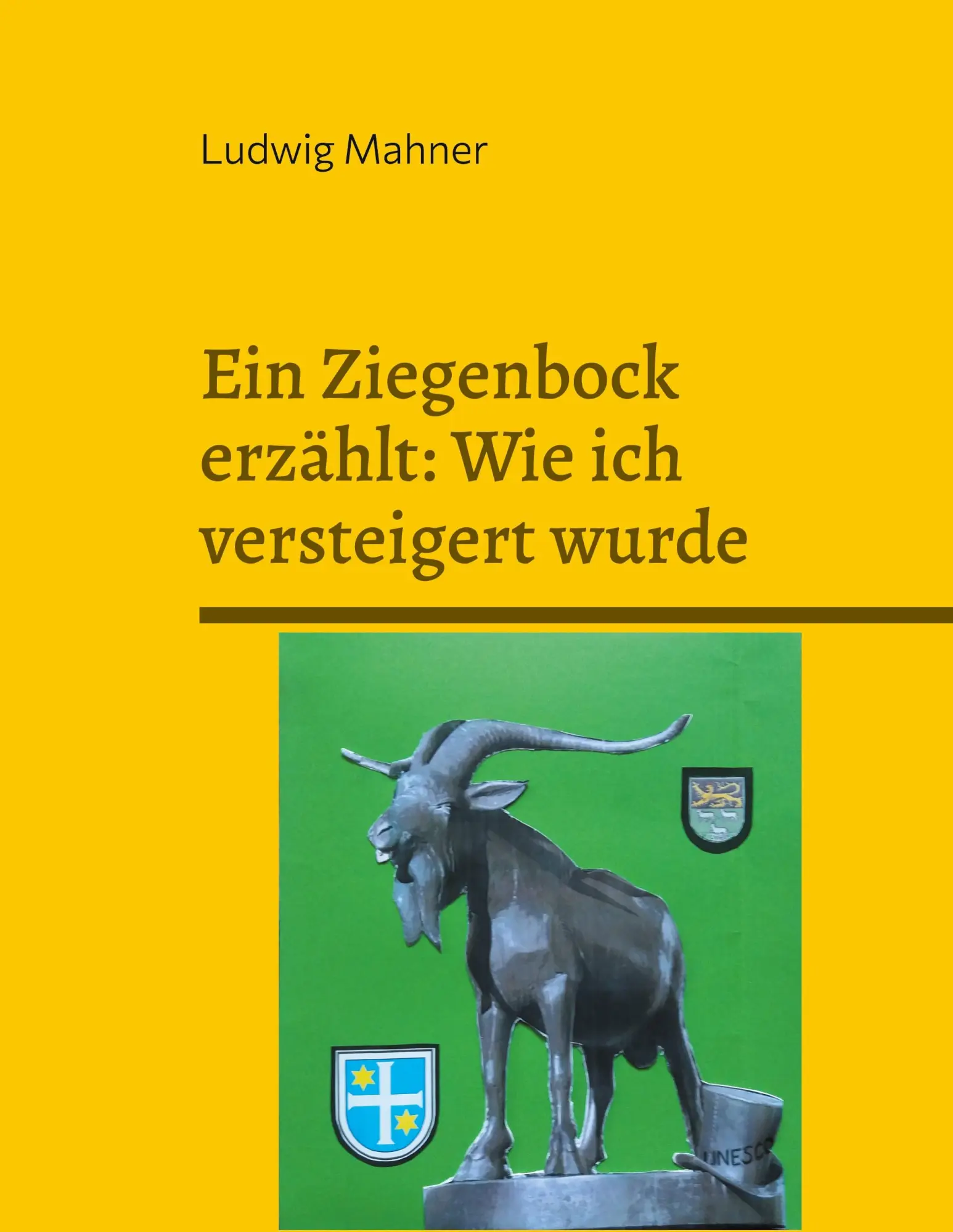 Cover: 9783695119141 | Ein Ziegenbock erzählt: Wie ich versteigert wurde | Ludwig Mahner