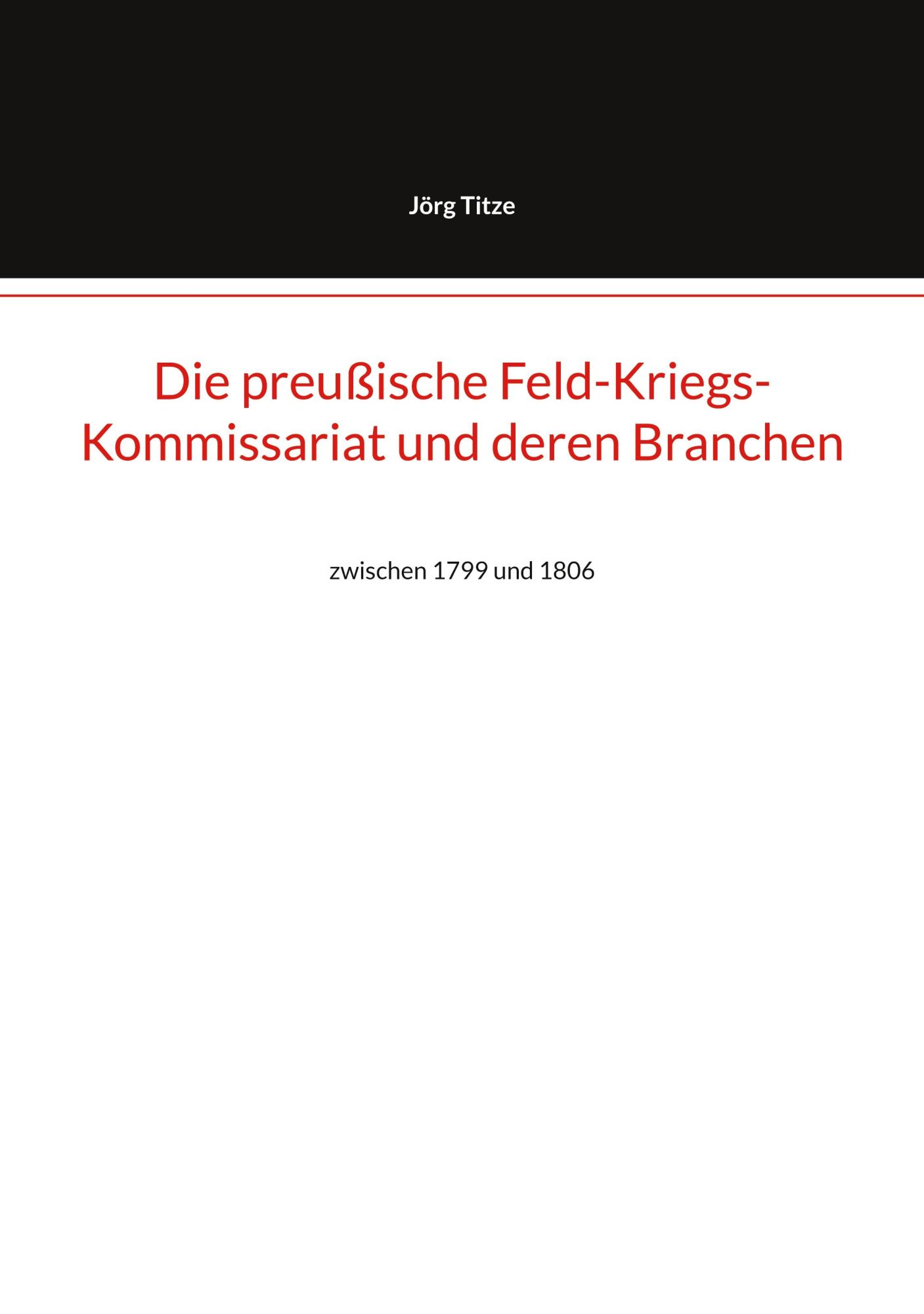 Cover: 9783769399141 | Die preußische Feld-Kriegs-Kommissariat und deren Branchen | Titze