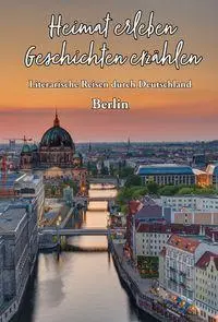 Cover: 9783960749141 | Heimat erleben - Geschichten erzählen: Berlin | Martina Meier | Buch