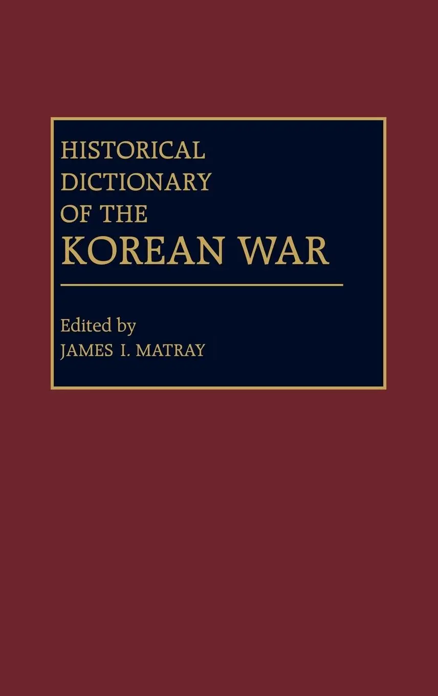 Cover: 9780313259241 | Historical Dictionary of the Korean War | James I. Matray | Buch