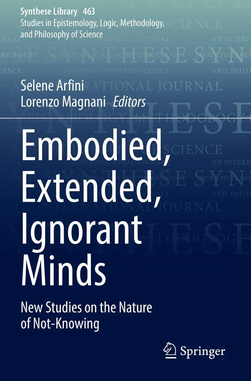 Embodied, Extended, Ignorant Minds: New Studies on the Nature of Not-Knowing (Synthese Library, 463, Band 463)