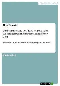 Cover: 9783656979241 | Die Profanierung von Kirchengebäuden aus kirchenrechtlicher und...