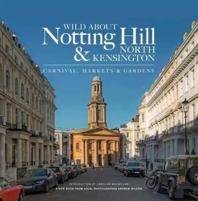 Cover: 9780993319341 | Wild About Notting Hill &amp; North Kensington | Andrew Wilson | Buch