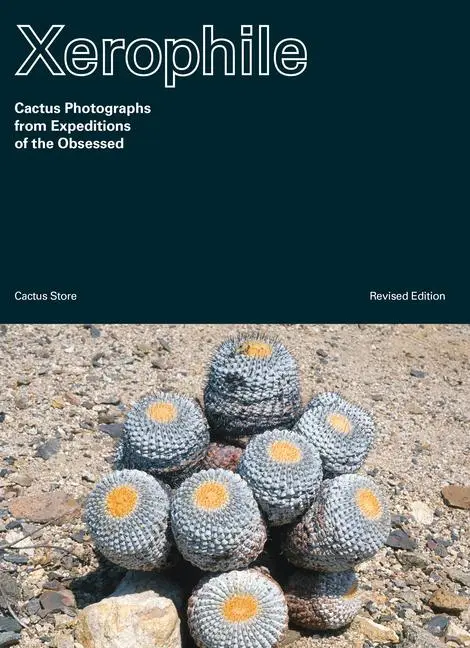 Cover: 9781984859341 | Xerophile, Revised Edition: Cactus Photographs from Expeditions of...