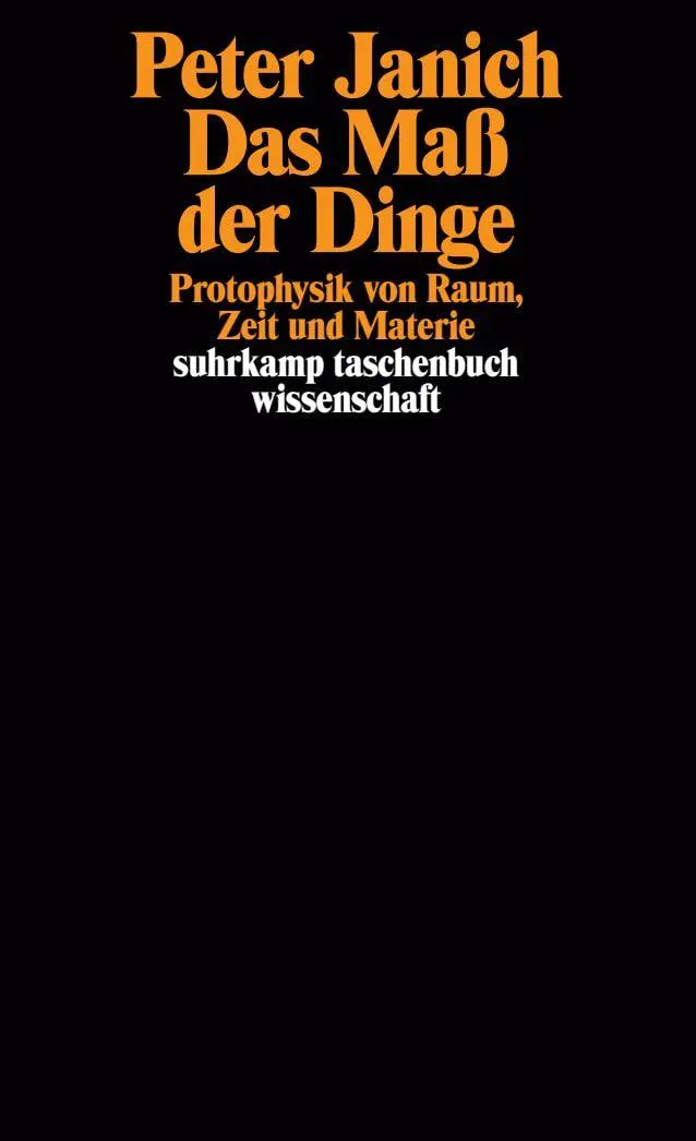 Cover: 9783518289341 | Das Maß der Dinge | Protophysik von Raum, Zeit und Materie | Janich