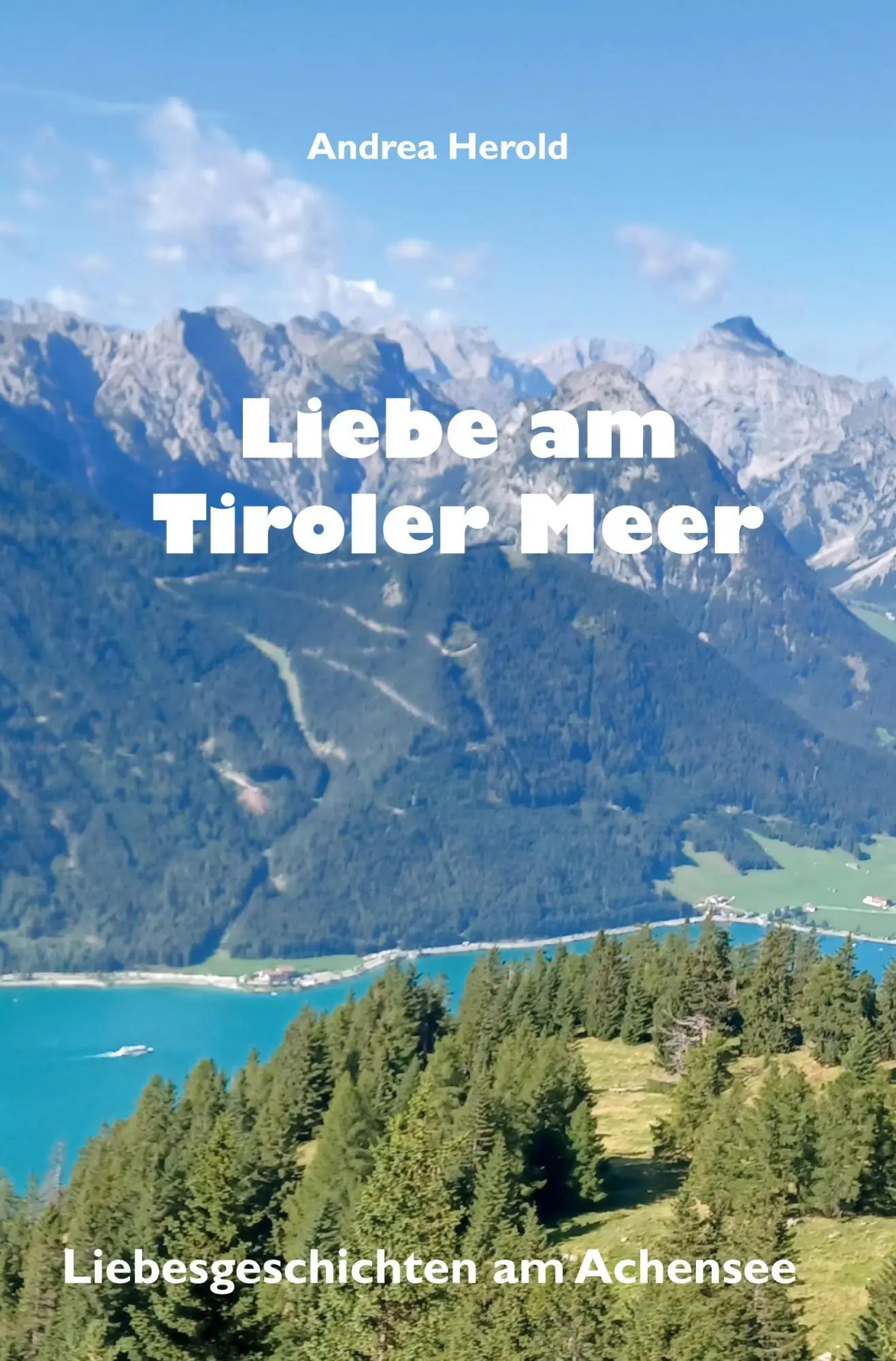 Cover: 9783988859341 | Liebe am Tiroler Meer | Liebesgeschichten am Achensee | Andrea Herold