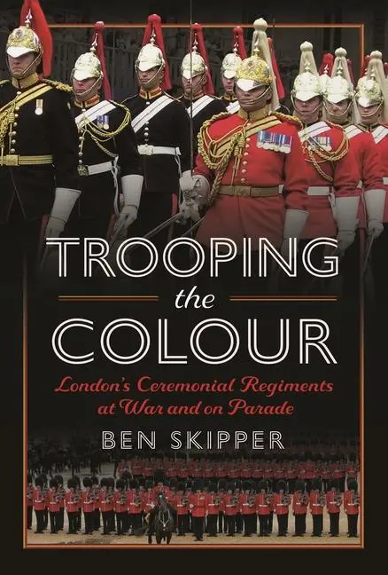 Cover: 9781399069441 | Trooping the Colour | Ben Skipper | Buch | Englisch | 2025