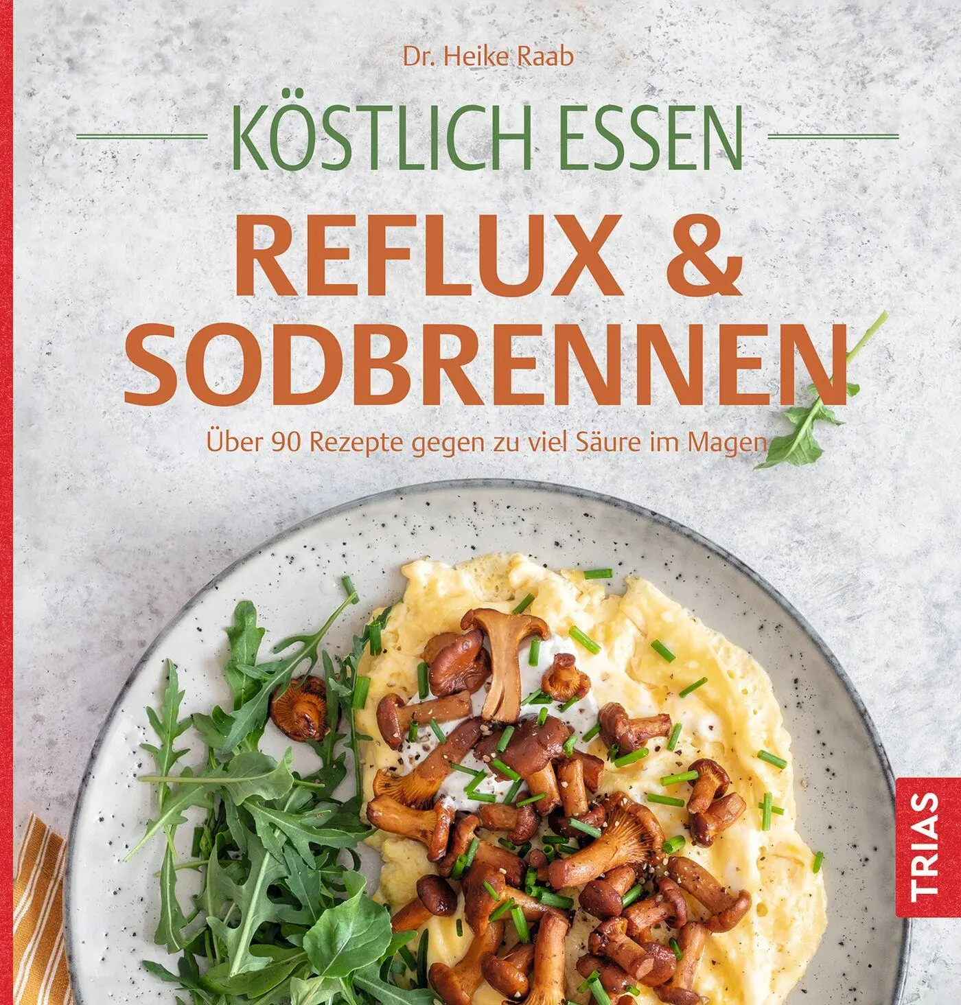 Cover: 9783432119441 | Köstlich essen Reflux und Sodbrennen | Heike Raab | Taschenbuch | 2025
