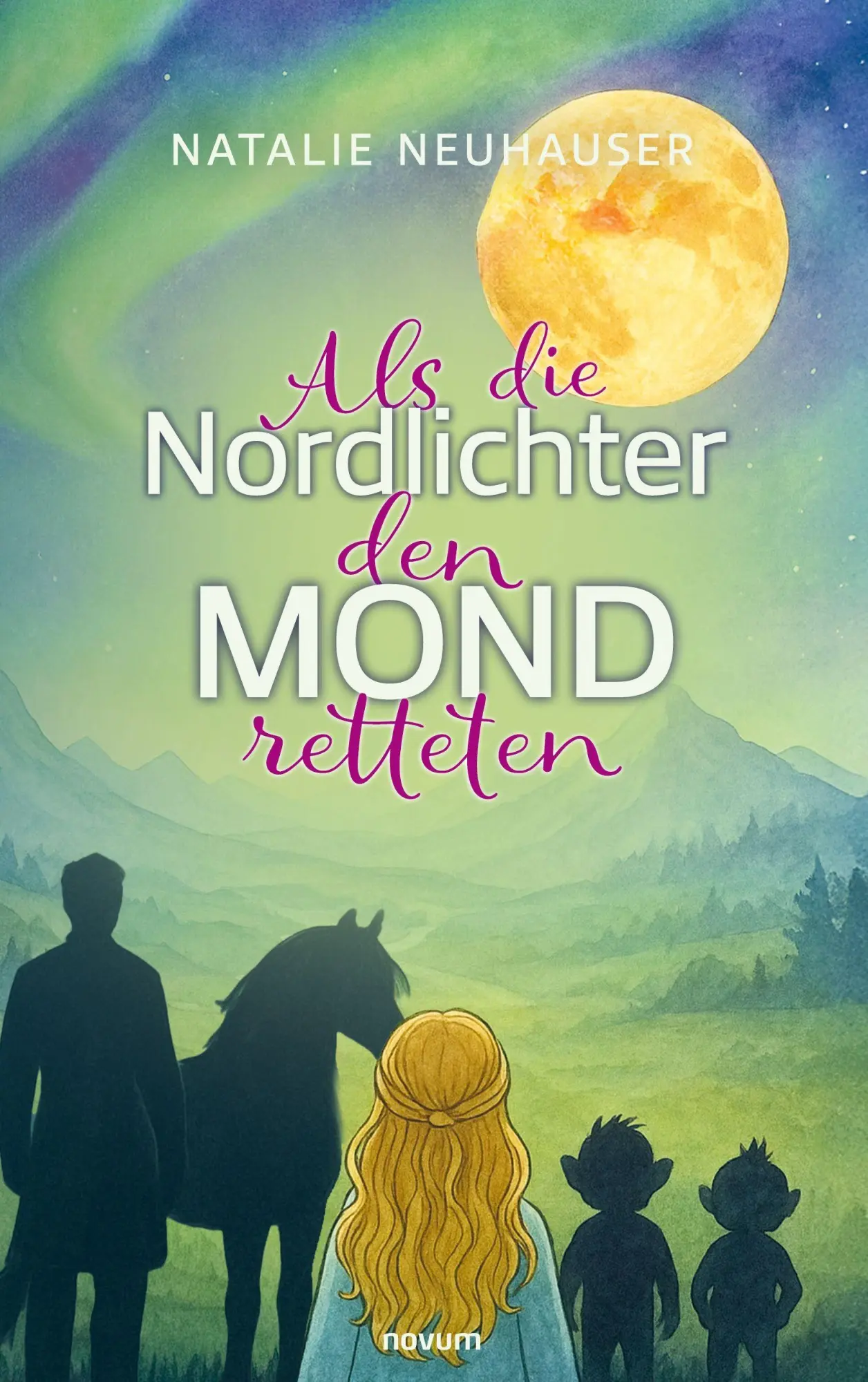 Cover: 9783711609441 | Als die Nordlichter den Mond retteten | Natalie Neuhauser | Buch
